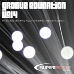 Groove Education Vol 4: Fine Deep Sonic Vibes Of Deep House Smooth Chill Out & Ecstatic Deep Techno