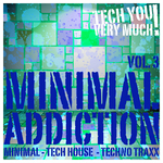 Minimal Addiction Vol 3: Minimal - Tech House - Techno Traxx