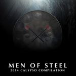 Men Of Steel: 2014 Calypso Compilation