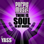 There Is Soul In My House - YASS