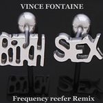 Bitch Sex  (Frequency Reefer Remix)