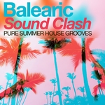 Balearic Sound Clash: Pure Summer House Grooves