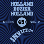 Invictus A Sides Vol 2 (The Holland Dozier Holland 45s)