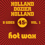 Hot Wax B-Sides Vol 1 (The Holland Dozier Holland 45s)