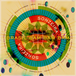Brasil Bam Bam Bam (Gilles Peterson Presents Sonzeira)