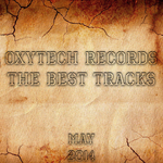 The Best Tracks On Oxytech Records May 2014
