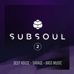 SubSoul Vol 2: Deep House, Garage & Bass Music