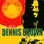 The Best Of Dennis Brown: The Niney Years