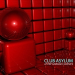 Club Asylum: 2 Step Garage Classics