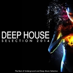 Deep House Selection 2014 (The Best Of Underground & Deep Music Selection)