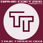 Dirkie Coetzee presents True Trance 003