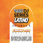 Blanco Y Negro DJ Series Latino Vol 4 (Caribe Mix Edition)