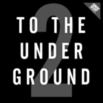 To The Underground Vol 2
