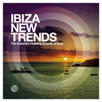 Ibiza New Trends - The Essential Clubbing Sounds Of Ibiza