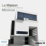 La Maison Minimal Vol 16 (Finest Minimal Tunes)