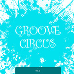 Groove Circus Vol 9