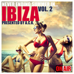 Never Ending Summer In Ibiza Vol 2 (Presented By ACK)