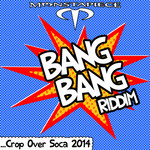 Bang Bang Riddim - Crop Over Soca 2014