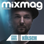 Mixmag Germany Episode 005 Kolsch