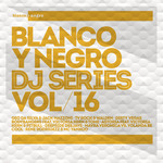 Blanco Y Negro DJ Series Vol 16