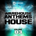 Warehouse Anthems: House Vol 3