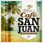 Cafe San Juan (Latin Lounge Selects)