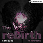 The Rebirth In The Dark