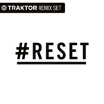 #Reset (Traktor Remix Sets)
