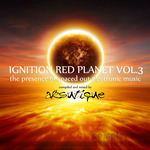 Ignition Red Planet Vol 3 The Presence Of Spaced Out Electronic Music