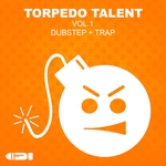 Torpedo Talent Vol 1 Dubstep & Trap