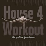House 4 Workout: Metropolitan Sport Grooves