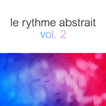 Le Rythme Abstrait By Raphael Marionneau Vol 2