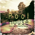 Pool House Vol 1 Dream House For Deep Pool Sessions