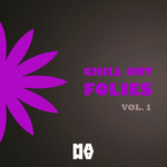 Chill Out Folies Vol 1
