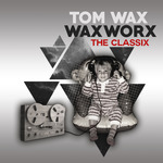 WAXWORX The Classix