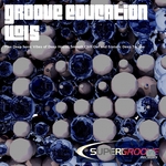 Groove Education Vol 5 Fine Deep Sonic Vibes Of Deep House Smooth Chill Out & Ecstatic Deep Techno