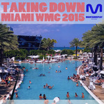 Taking Down Miami - WMC 2015 (Day)
