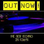 Out Now The Best Techno In Town (explicit)