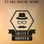 Groovy Hipster Volume 1 Funky House Music