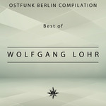 Ostfunk Berlin Compilation: Best Of Wolfgang Lohr