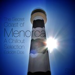 The Secret Coast Of Menorca A Chillout Selection Edicion Dos