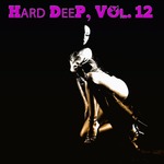 Hard Deep Vol 12 - Unique Journey Into Deep House Music