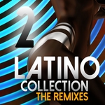 Latino Collection The Remixes Vol 2