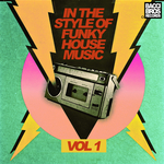 In The Style Of Funky House Music Vol 1
