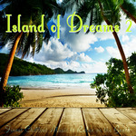 Island Of Dreams 2 Finest Chillout Music To Relax On The Beach