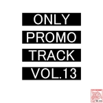 Only Promo Track Vol 13
