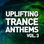 Uplifting Trance Anthems Vol 3