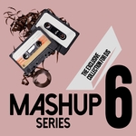 Mashup Series Vol 6 - The Exclusive Collection For DJs