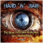 Hard N Raw: The Best Collection Of Melodic Raw Hardstyle