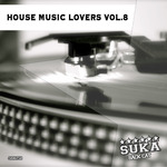 House Music Lovers Vol 8